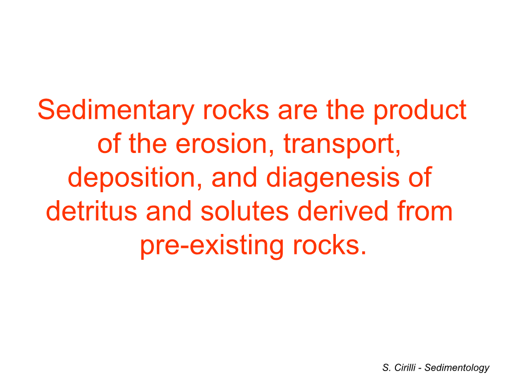 Sedimentary Rocks Are the Product of the Erosion, Transport, Deposition, and Diagenesis of Detritus and Solutes Derived from Pre-Existing Rocks