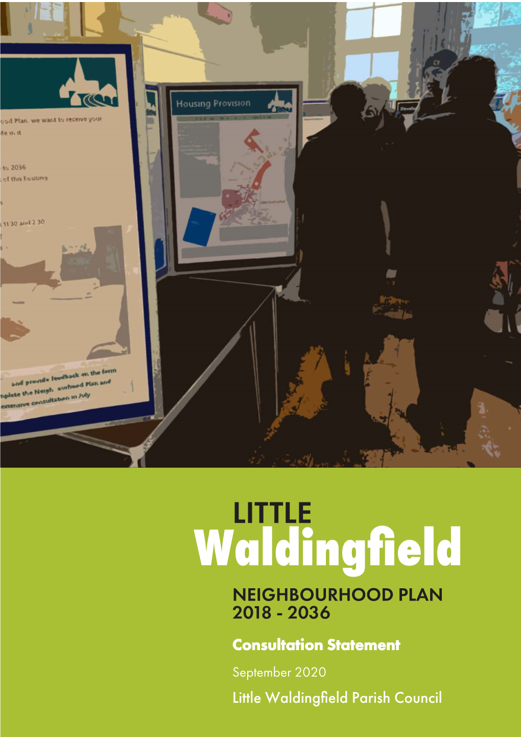 Oyd\Af Ú]D\ NEIGHBOURHOOD PLAN 2018 - 203 Consultation Statement September 2020 Little Waldingﬁeld Parish Council CONTENTS