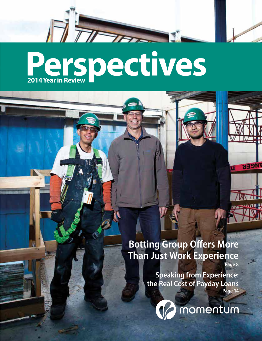 Botting Group Offers More Than Just Work Experience Page 8 Speaking from Experience: the Real Cost of Payday Loans Page 14 the 2014 Financial Perspective