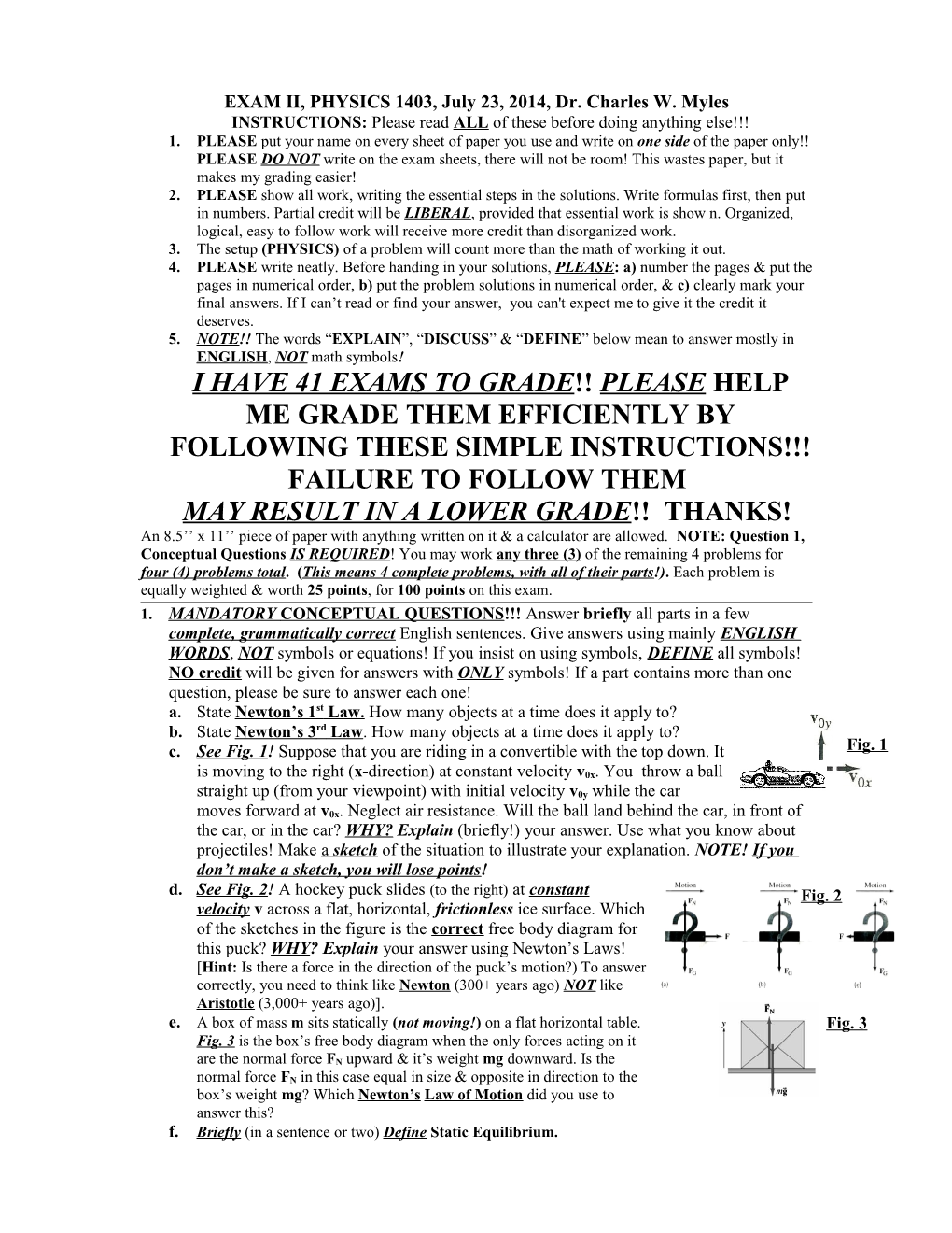 EXAM II, PHYSICS 1403, July 23, 2014, Dr. Charles W. Myles