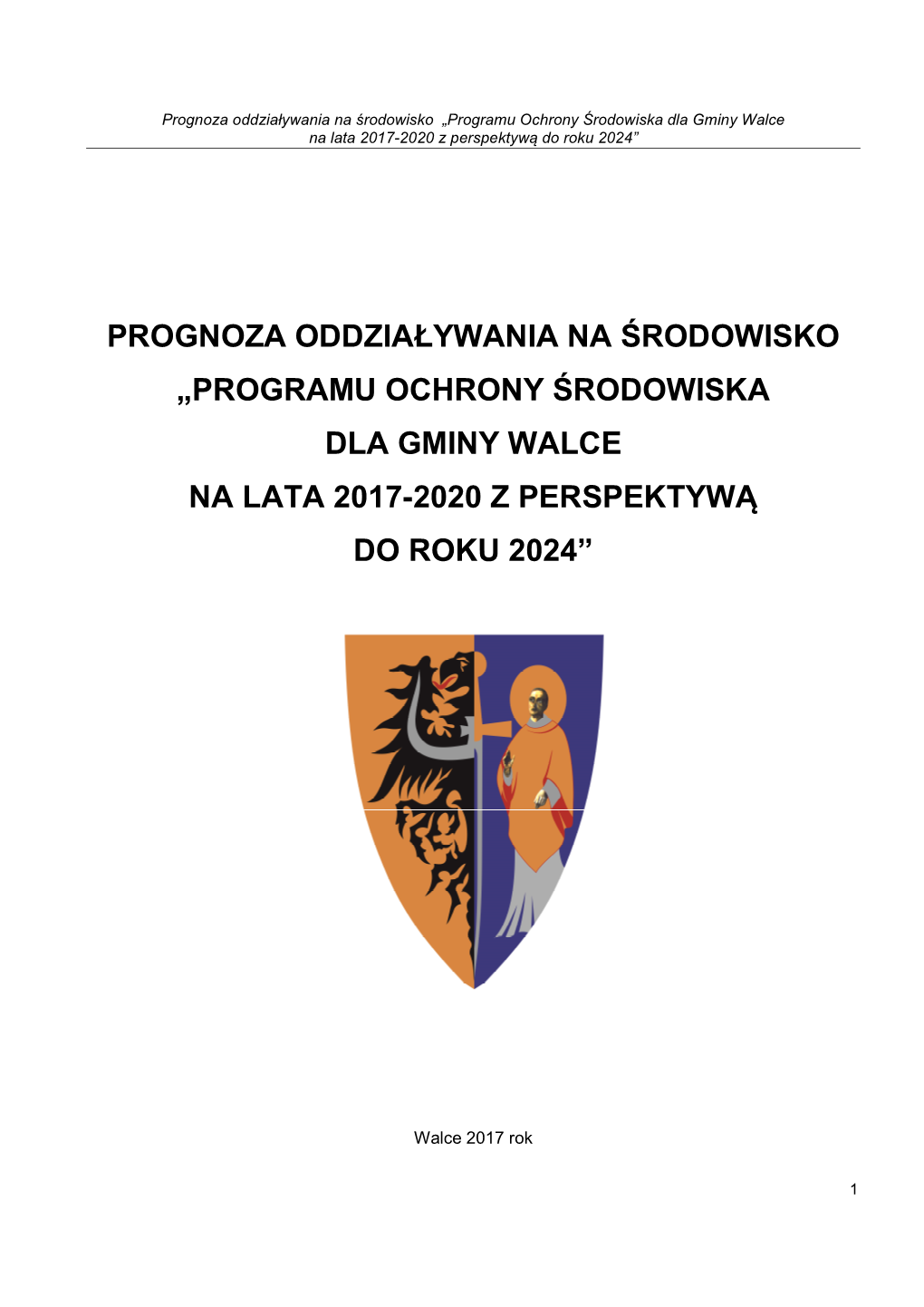 Prognoza Oddziaływania Na Środowisko „Programu Ochrony Środowiska Dla Gminy Walce Na Lata 2017-2020 Z Perspektywą Do Roku 2024”