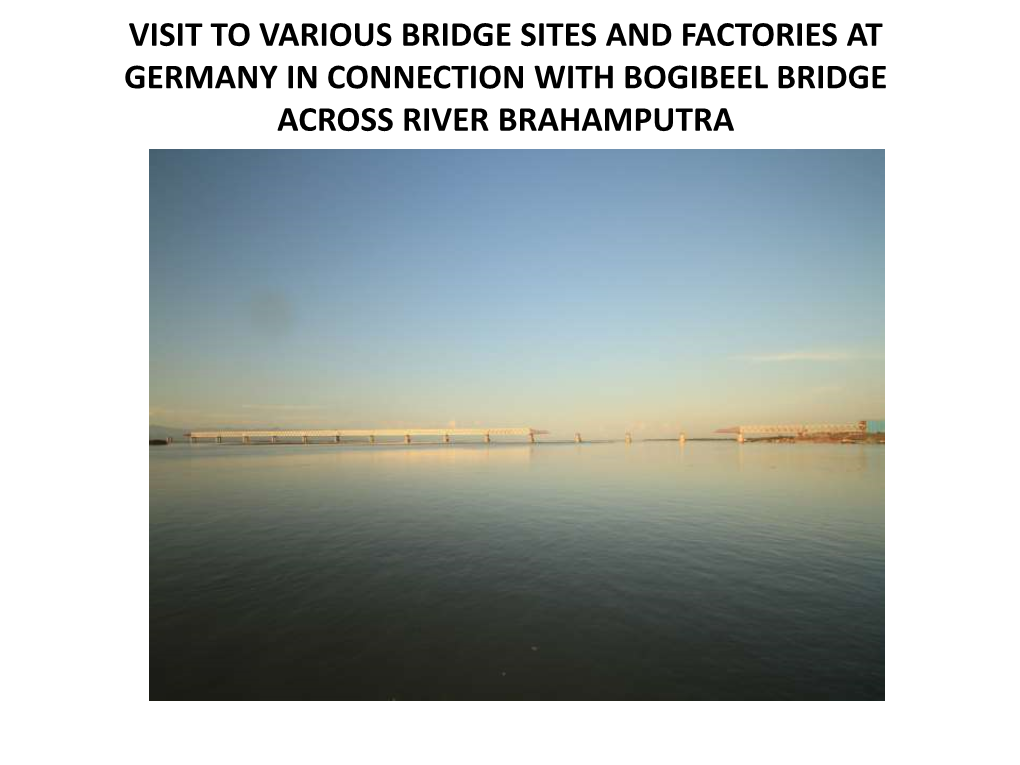 Visit to Various Bridge Sites and Factories at Germany in Connection with Bogibeel Bridge Across River Brahamputra