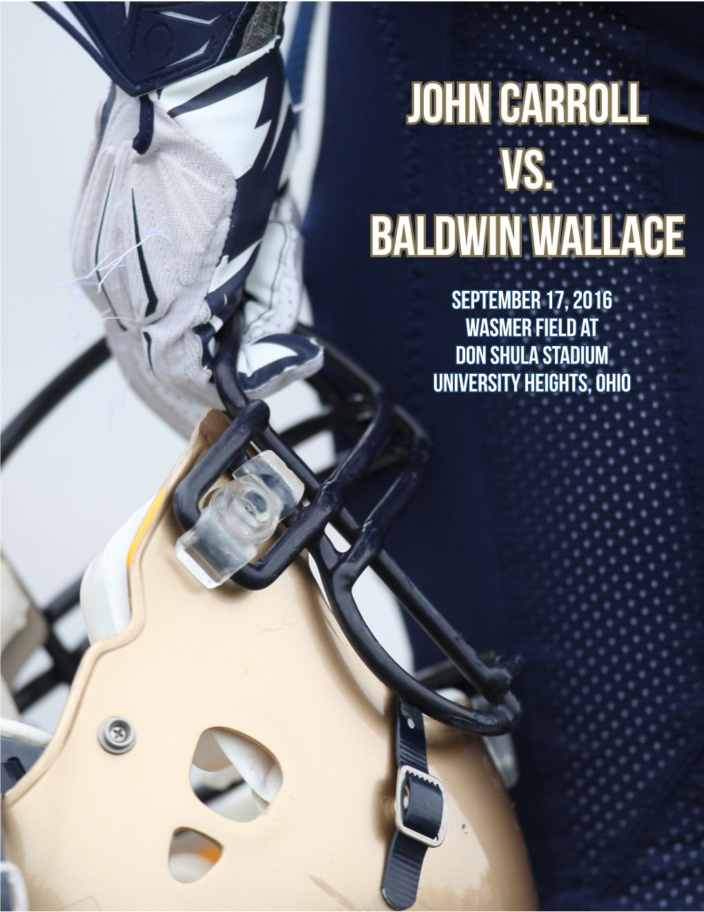 John CARROLL Vs. Baldwin Wallace SEPTEMBER 17, 2016 Wasmer Field at Don Shula Stadium University Heights, Ohio