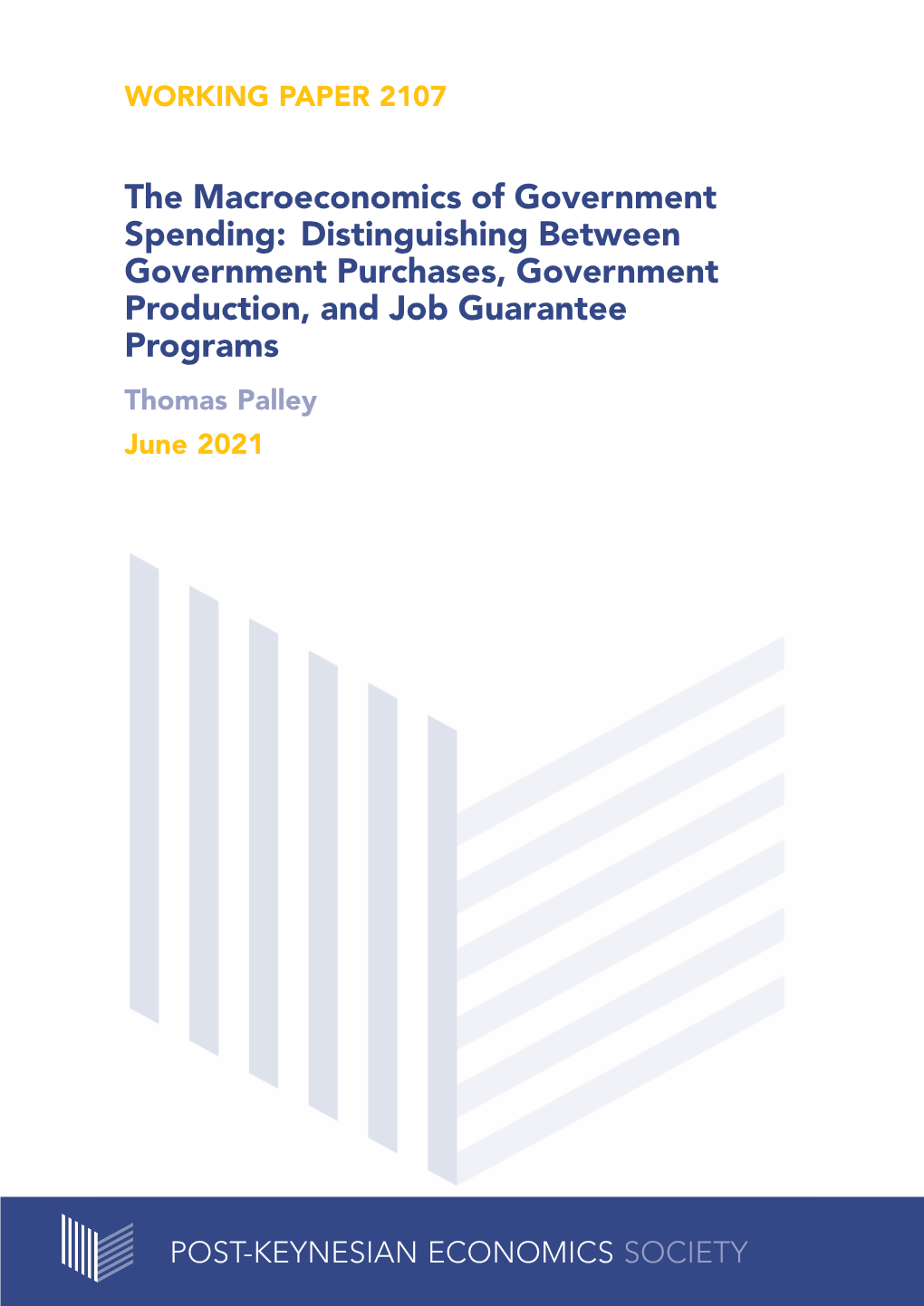 The Macroeconomics of Government Spending: Distinguishing Between Government Purchases, Government Production, and Job Guarantee Programs Thomas Palley June 2021
