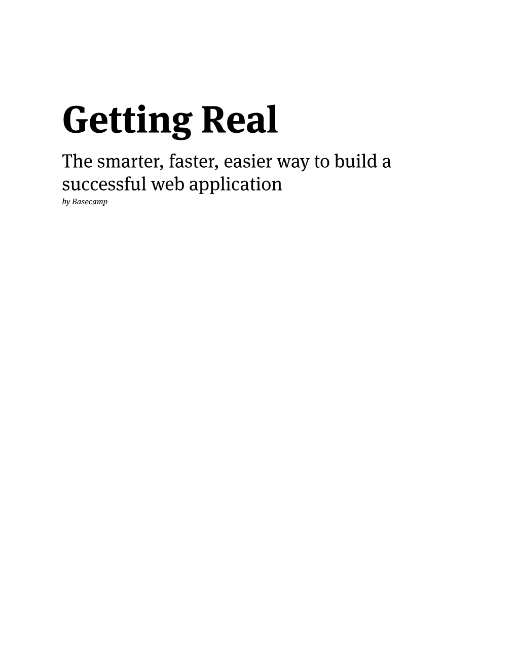Getting Real the Smarter, Faster, Easier Way to Build a Successful Web Application by Basecamp Table of Contents