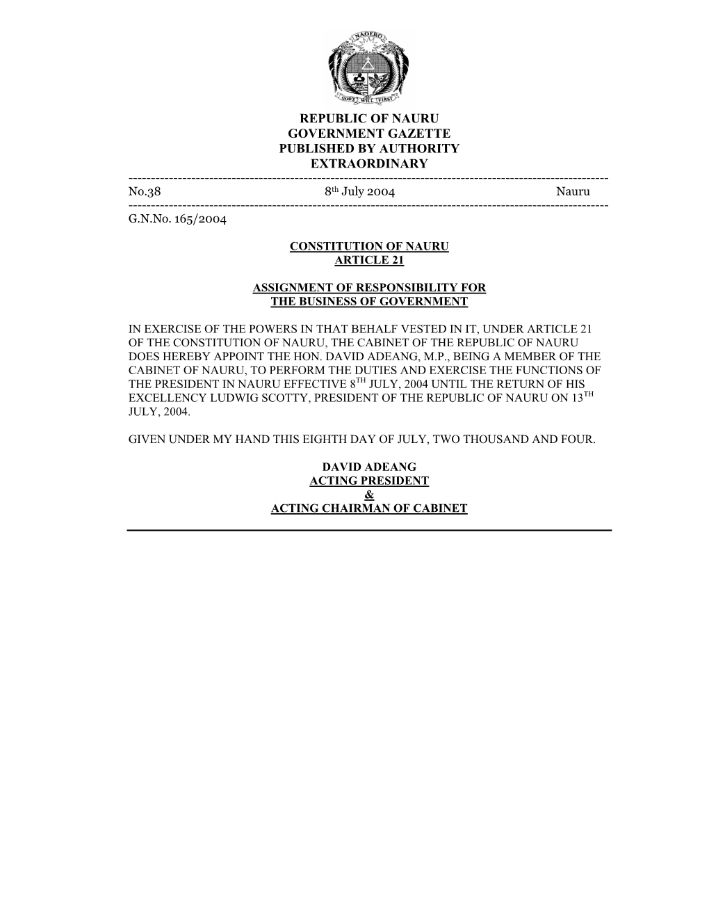 REPUBLIC of NAURU GOVERNMENT GAZETTE PUBLISHED by AUTHORITY EXTRAORDINARY ------No.38 8Th July 2004 Nauru ------G.N.No