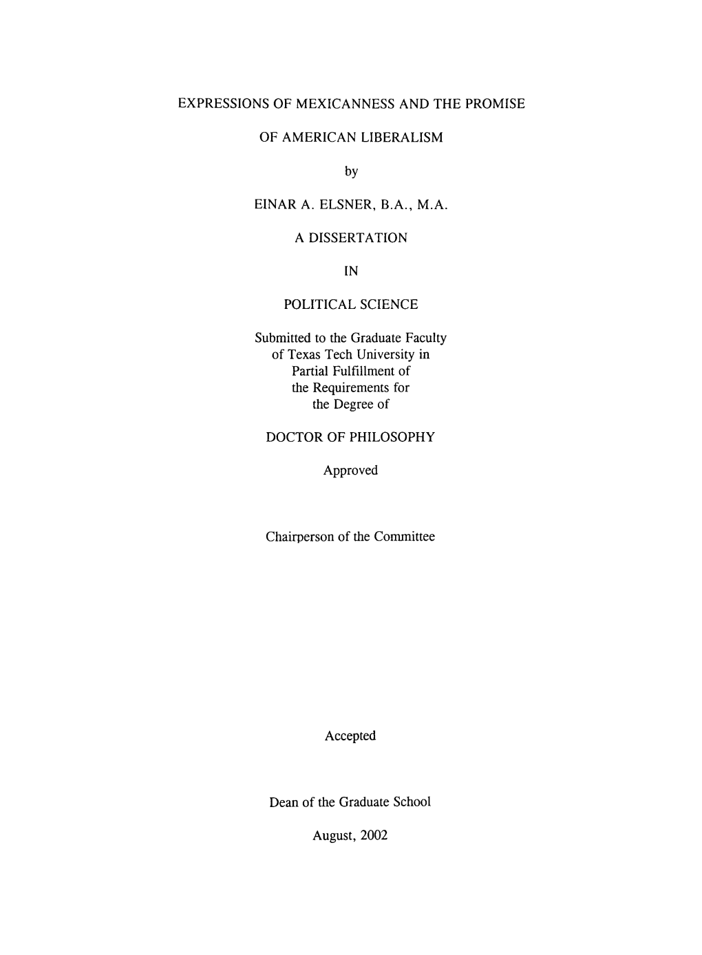 EXPRESSIONS of MEXICANNESS and the PROMISE of AMERICAN LIBERALISM by EINAR A. ELSNER, B.A., M.A. a DISSERTATION in POLITICAL