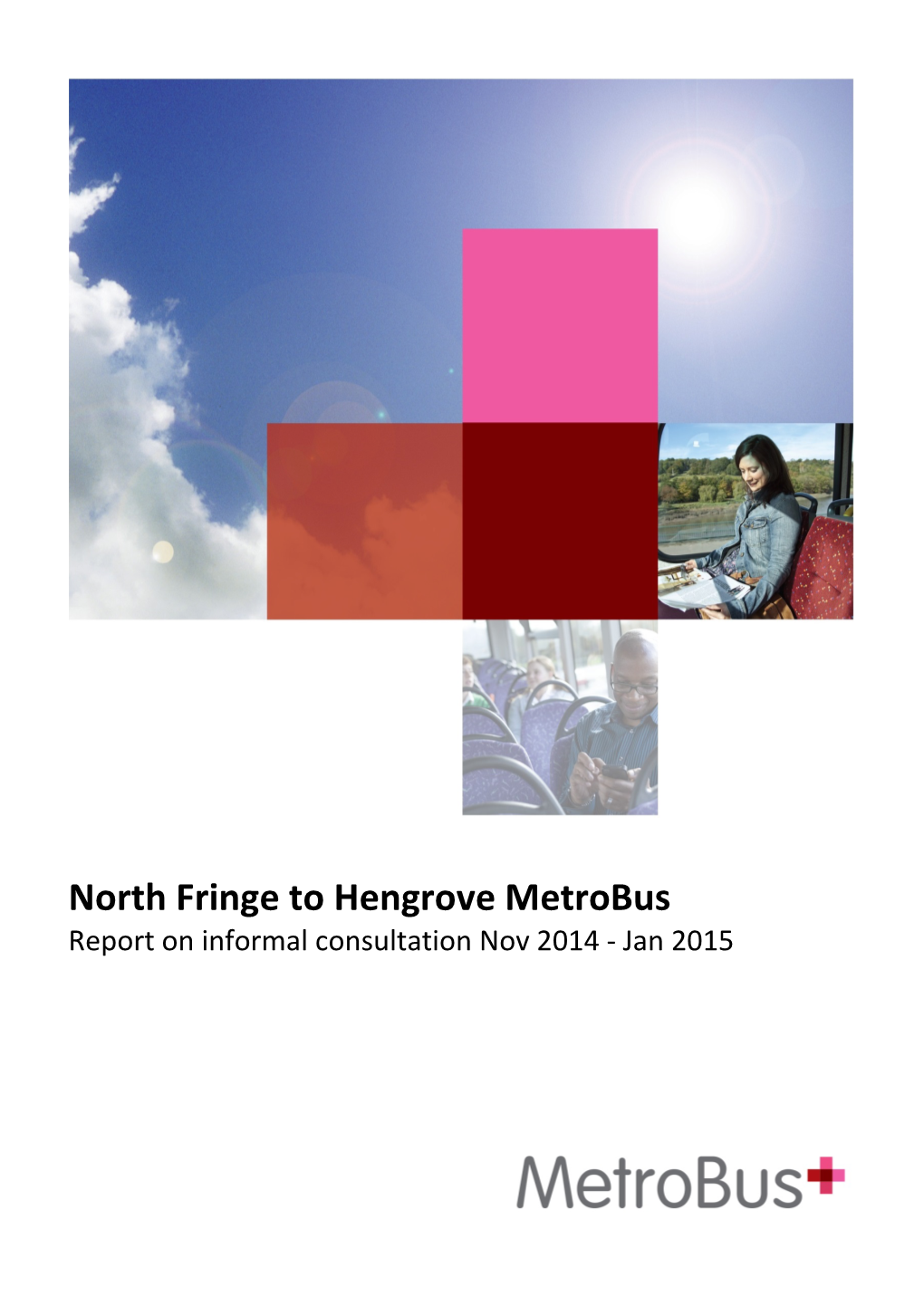 North Fringe to Hengrove Metrobus Report on Informal Consultation Nov 2014 - Jan 2015