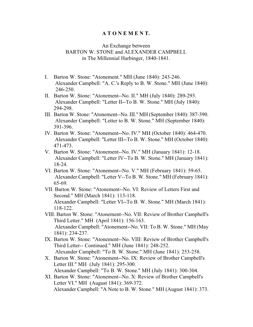 A T O N E M E N T. an Exchange Between BARTON W. STONE and ALEXANDER CAMPBELL in the Millennial Harbinger, 1840-1841. I. Barton