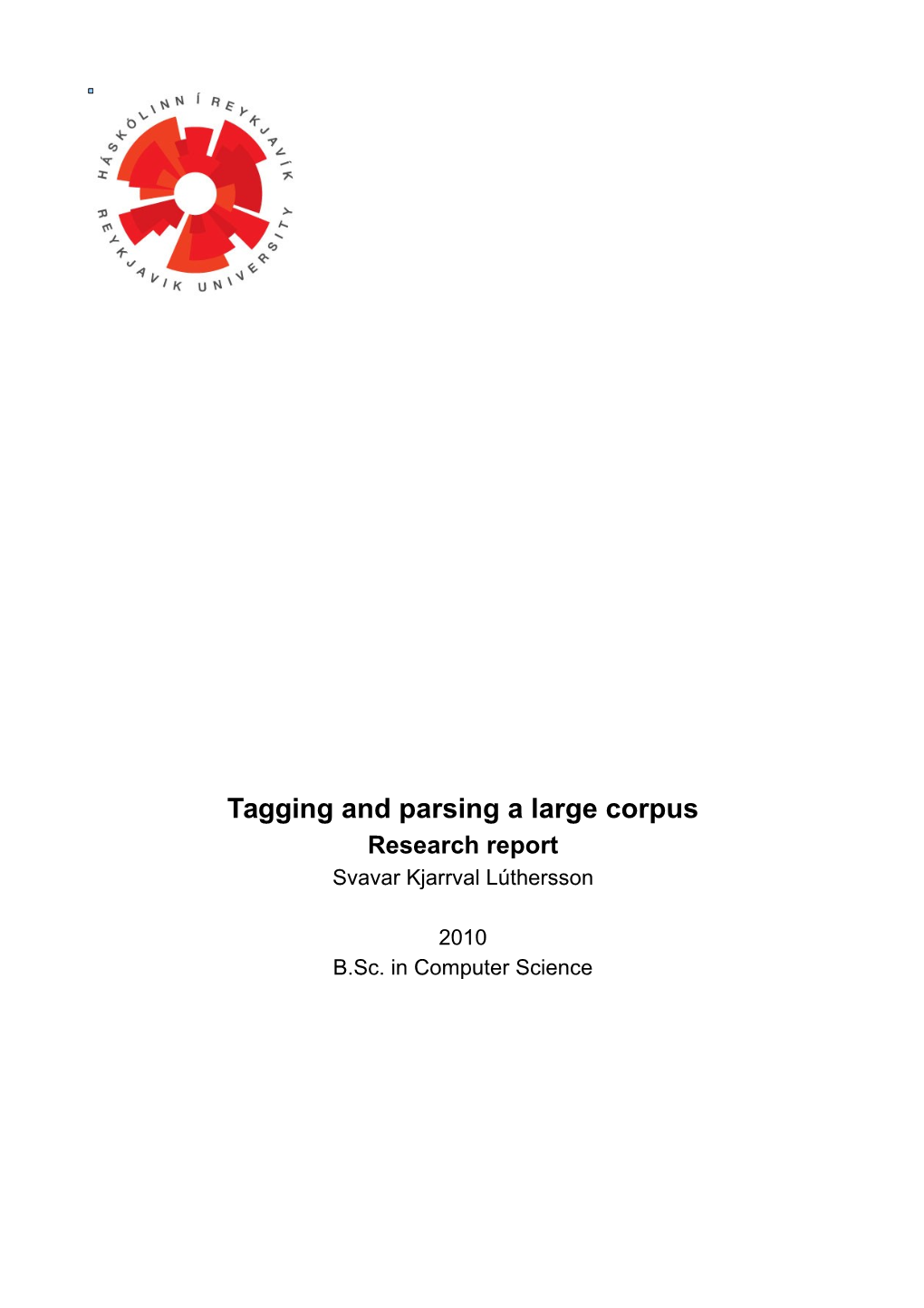 Tagging and Parsing a Large Corpus Research Report Svavar Kjarrval Lúthersson