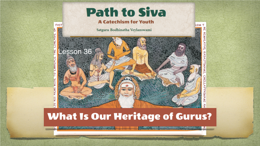 Lesson 36, What Is Our Heritage of Gurus?