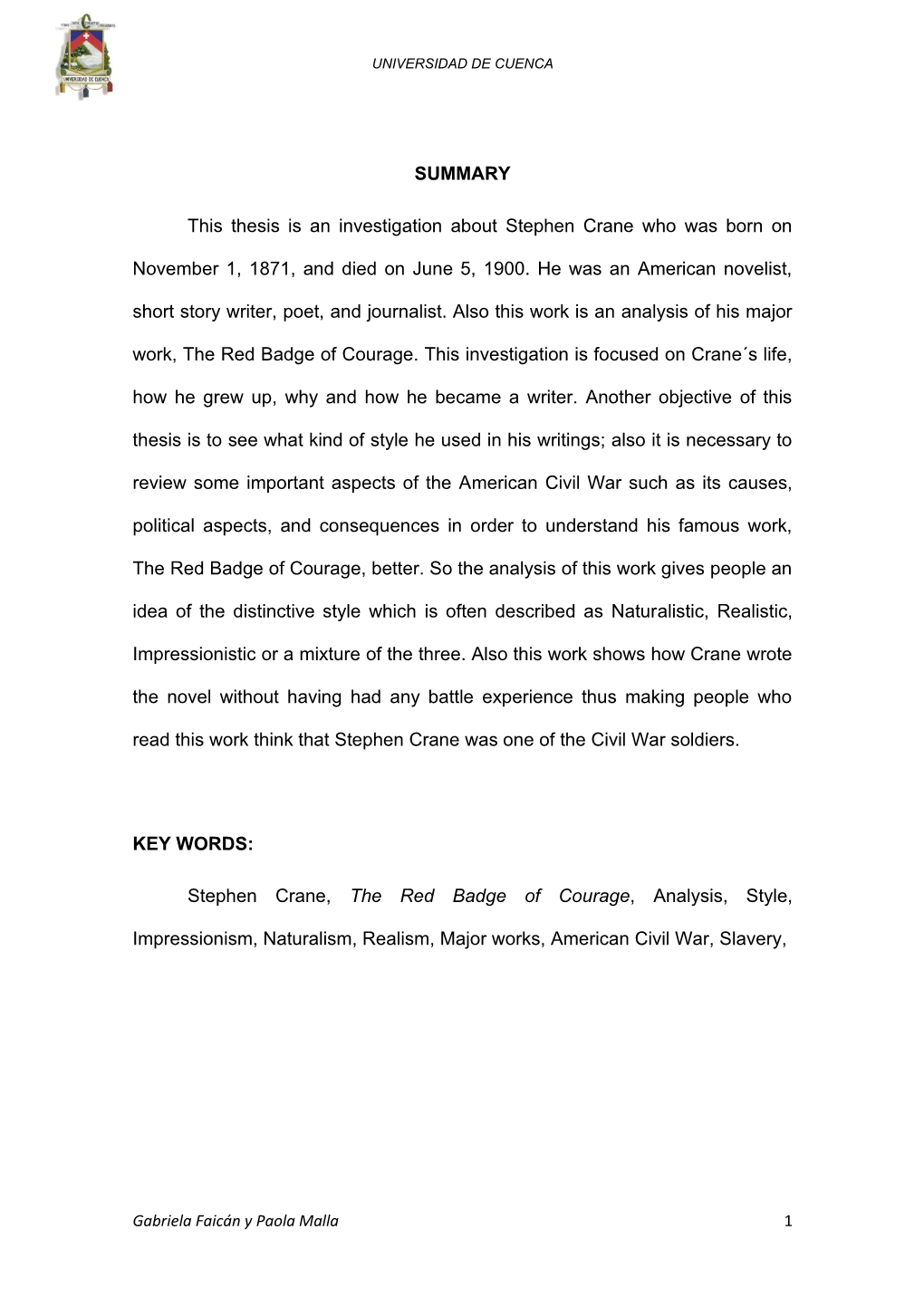 SUMMARY This Thesis Is an Investigation About Stephen Crane Who Was Born on November 1, 1871, and Died on June 5, 1900. He Was A