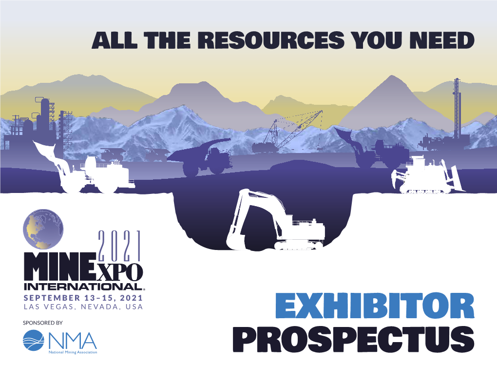 EXHIBITOR PROSPECTUS Minexpo INTERNATIONAL® Is the World’S Largest and Most Comprehensive Global Mining Event