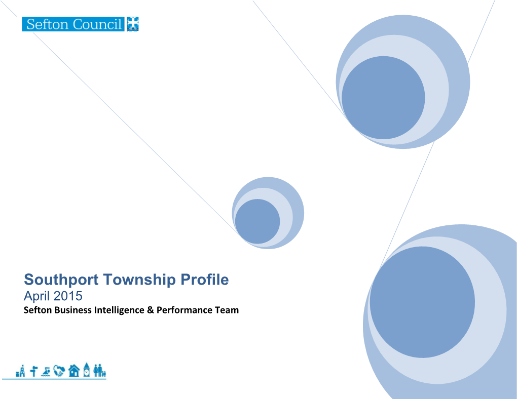 Southport Township Profile April 2015 Sefton Business Intelligence & Performance Team