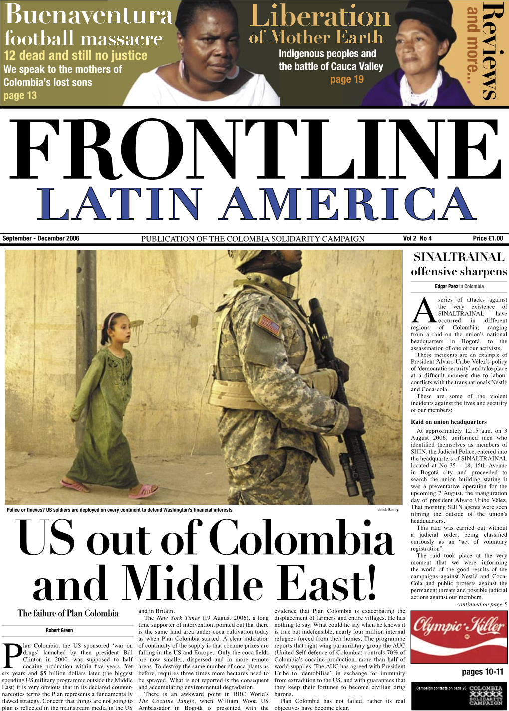 LATIN AMERICA September - December 2006 PUBLICATION of the COLOMBIA SOLIDARITY CAMPAIGN Vol 2 No 4 Price £1.00 SINALTRAINAL Offensive Sharpens