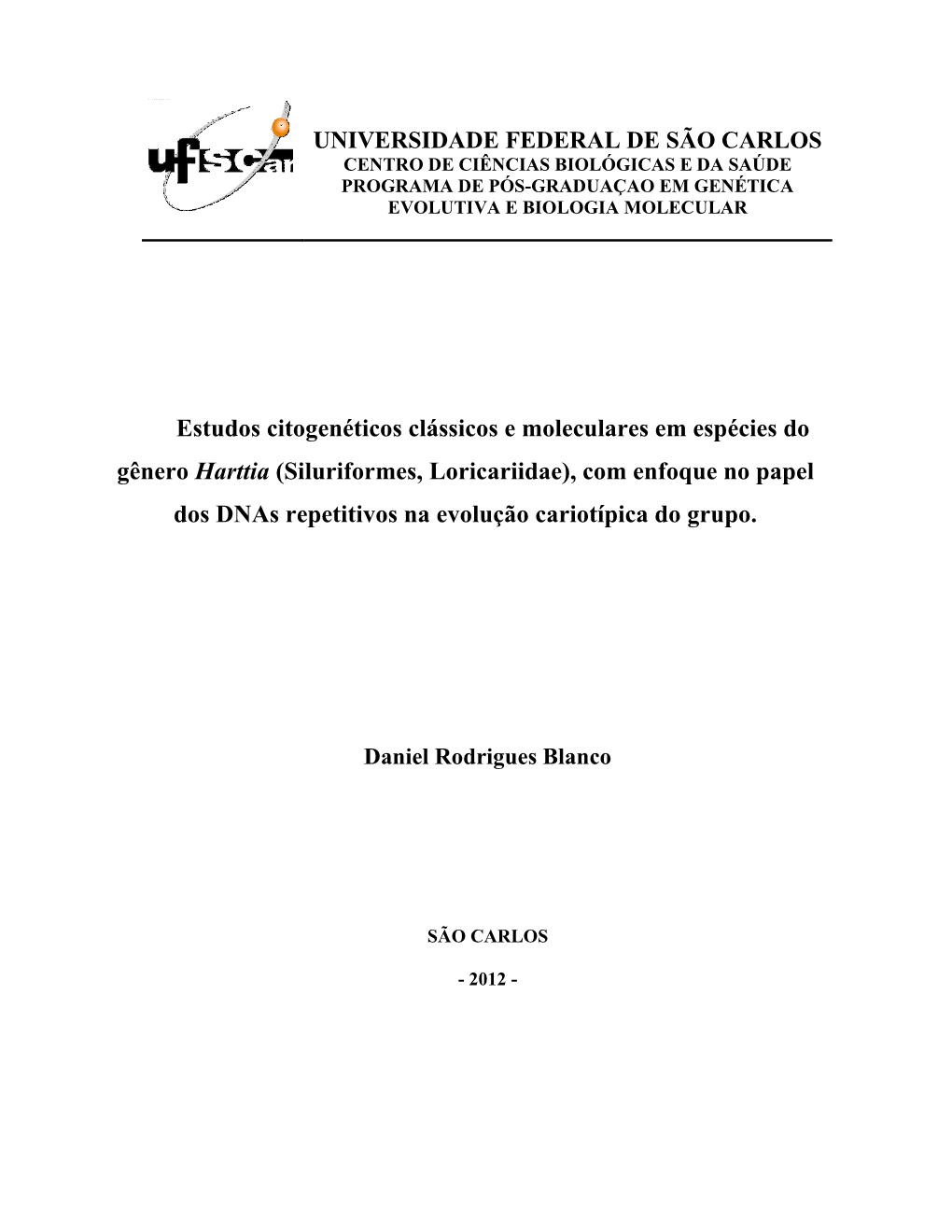 Siluriformes, Loricariidae), Com Enfoque No Papel Dos Dnas Repetitivos Na Evolução Cariotípica Do Grupo