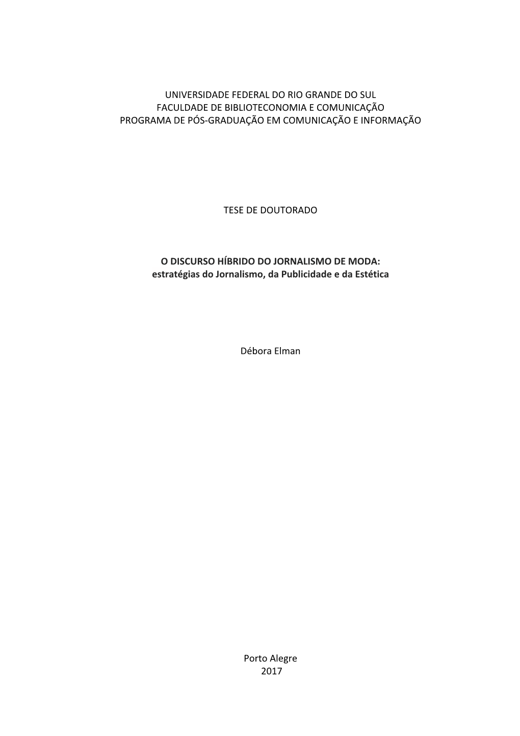 Universidade Federal Do Rio Grande Do Sul Faculdade De Biblioteconomia E Comunicação Programa De Pós-Graduação Em Comunicação E Informação