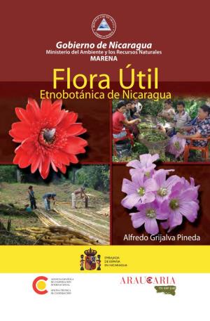 Grijalva Pineda, Alfredo. Flora Útil Etnobotánica De Nicaragua