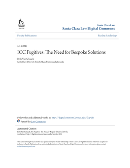 ICC Fugitives: the Eedn for Bespoke Solutions Beth Van Schaack Santa Clara University School of Law, Bvanschaack@Scu.Edu