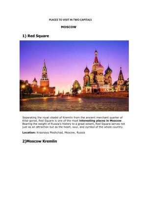 1) Red Square 2)Moscow Kremlin