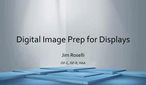 Digital Image Prep for Displays