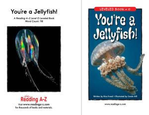 You're a Jellyfish!