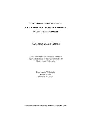 THE PATH to a NEW AWAKENING: B. R. AMBEDKAR's TRANSFORMATION of BUDDHIST PHILOSOPHY MACARENA ALAMO SANTOS Thesis Submitted To