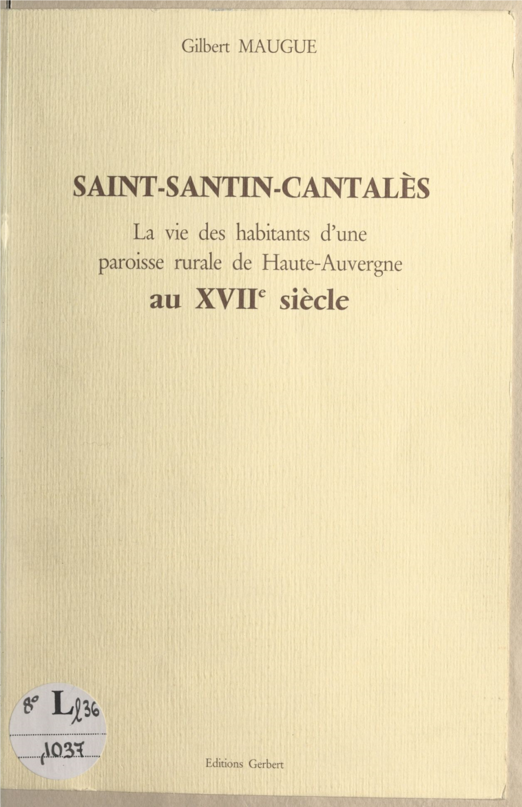 Saint-Santin-Cantalès. La Vie Des Habitants D'une Paroisse Rurale De