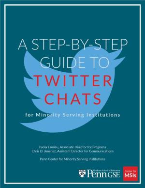 A STEP-BY-STEP GUIDE to TWITTER CHATS for Minority Serving Institutions