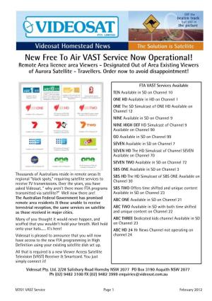 New Free to Air VAST Service Now Operational! Remote Area Licence Area Viewers - Designated out of Area Existing Viewers of Aurora Satellite - Travellers
