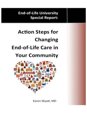 Action Steps for Changing End-Of-Life Care in Your Community