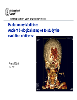 Evolutionary Medicine Evolutionary Medicine: Ancient Biological Samples to Study the Evolution of Disease