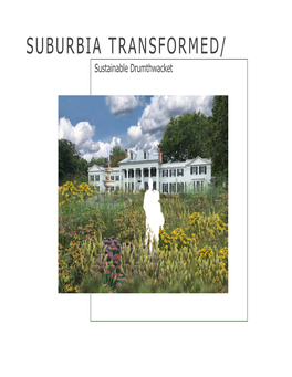 SUBURBIA TRANSFORMED/ Sustainable Drumthwacket 550:439 Suburbia Transformed Rutgers, the State University of New Jersey Department of Landscape Architecture