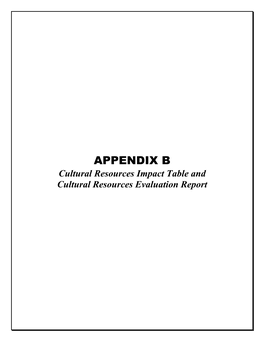 APPENDIX B Cultural Resources Impact Table and Cultural Resources Evaluation Report