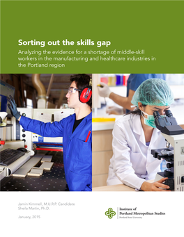 Sorting out the Skills Gap Analyzing the Evidence for a Shortage of Middle-Skill Workers in the Manufacturing and Healthcare Industries in the Portland Region