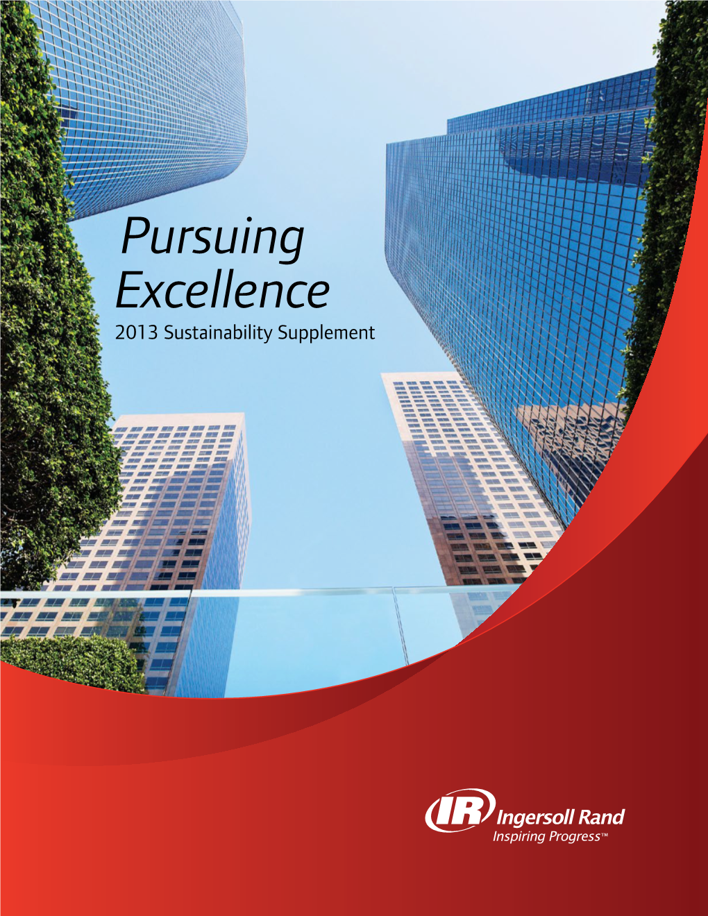 Pursuing Excellence 2013 Sustainability Supplement Pursuing Excellence 2013 Sustainability Supplement