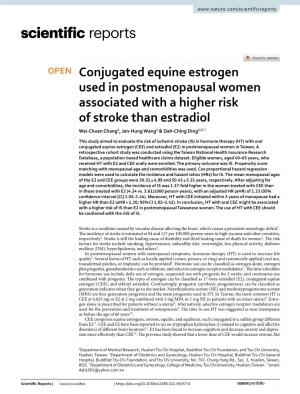 Conjugated Equine Estrogen Used in Postmenopausal Women Associated with a Higher Risk of Stroke Than Estradiol Wei‑Chuan Chang1, Jen‑Hung Wang1 & Dah‑Ching Ding2,3*