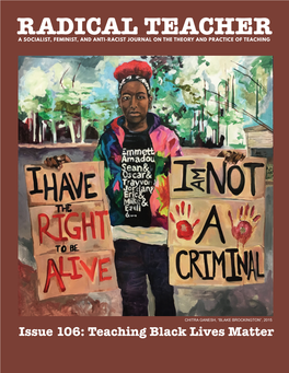 Issue 106: Teaching Black Lives Matter ISSN: 1941-0832