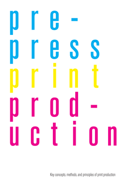 Key Concepts, Methods, and Principles of Print Production