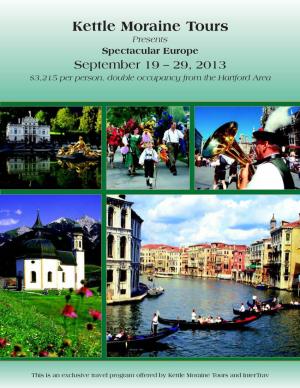 Kettle Moraine Tours Presents Spectacular Europe September 19 – 29, 2013 $3,215 Per Person, Double Occupancy from the Hartford Area