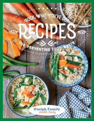Rock What You've Got: Recipes for Preventing Food Waste