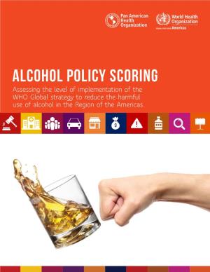 ALCOHOL POLICY SCORING Assessing the Level of Implementation of the WHO Global Strategy to Reduce the Harmful Use of Alcohol in the Region of the Americas