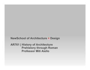 History of Architecture Prehistory Through Roman Professor Miti Aiello WHY STUDY HISTORY of ARCHITECTURE? A,B,C,D...All of the Above?