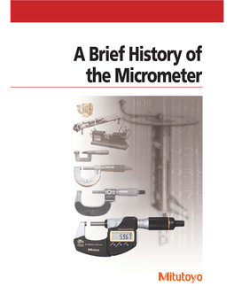A Brief History of the Micrometer a Brief History of the Micrometer