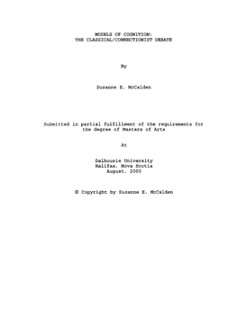 MODELS of COGNITION: the CLASSICAL/CONNECTIONIST DEBATE Suzanne E. Mccalden Submitted in Partial Fulfillrnent of the Requirernen