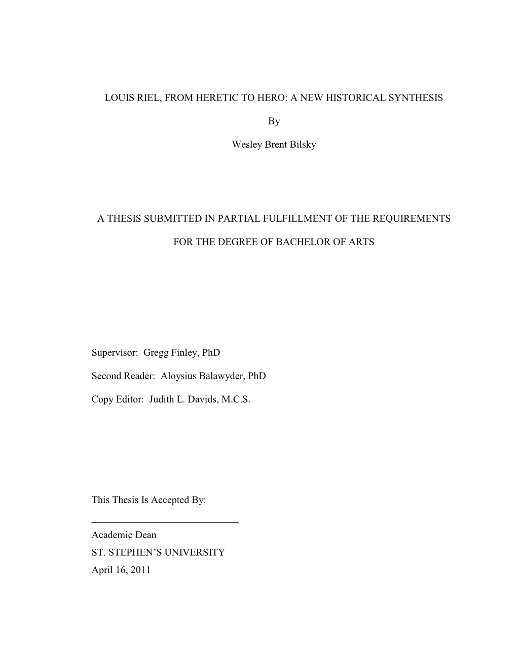 LOUIS RIEL, from HERETIC to HERO: a NEW HISTORICAL SYNTHESIS by Wesley Brent Bilsky a THESIS SUBMITTED in PARTIAL FULFILLMENT O