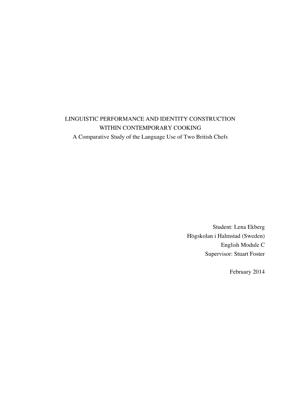 LINGUISTIC PERFORMANCE and IDENTITY CONSTRUCTION WITHIN CONTEMPORARY COOKING a Comparative Study of the Language Use of Two British Chefs