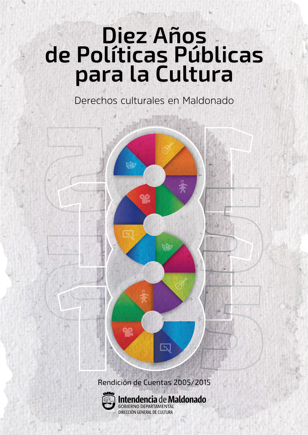 Diez Años De Políticas Públicas Para La Cultura Derechos Culturales En Maldonado