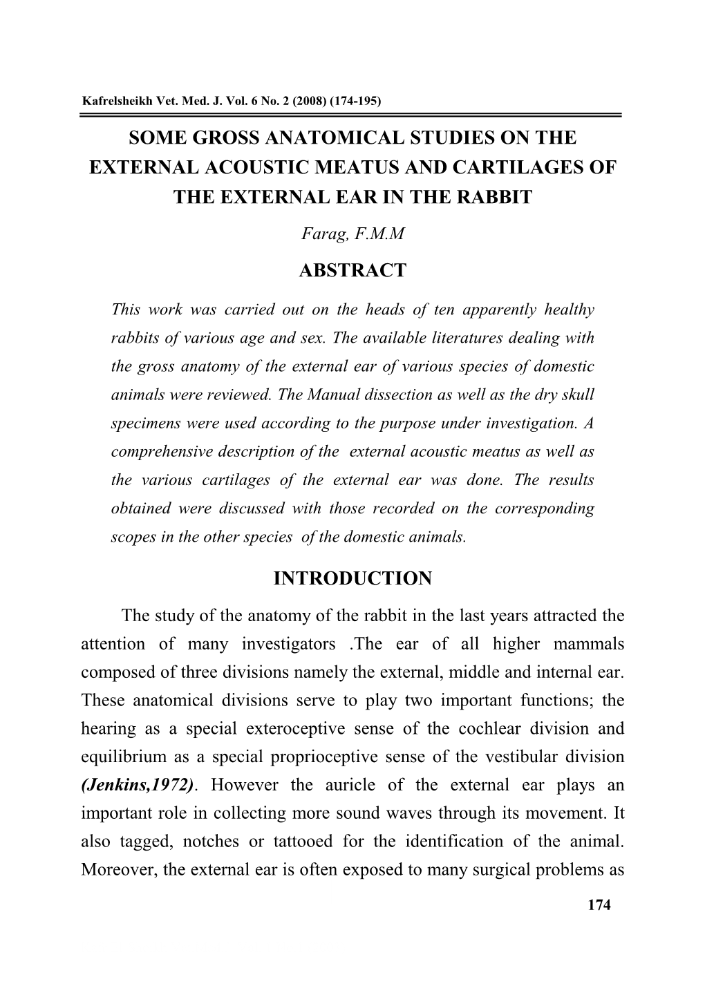 SOME GROSS ANATOMICAL STUDIES on the EXTERNAL ACOUSTIC MEATUS and CARTILAGES of the EXTERNAL EAR in the RABBIT Farag, F.M.M ABSTRACT