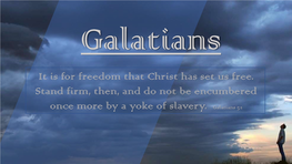 It Is for Freedom That Christ Has Set Us Free. Stand Firm, Then, and Do Not Be Encumbered Once More by a Yoke of Slavery